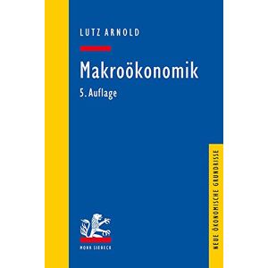 Lutz Arnold - GEBRAUCHT Makroökonomik: Eine Einführung in die Theorie der Güter-, Arbeits- und Finanzmärkte (Neue ökonomische Grundrisse) - Preis vom 30.04.2023 05:11:55 h